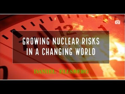 GROWING NUCLEAR RISKS Part 3  DANIEL ELLSBERG
