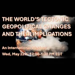 Video: The World’s Tectonic Geopolitical Changes and Their Implications