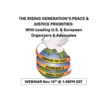 xThe Risign Generation's Peace and Justice Priorities: Leading U.S. and European Organizers and Advocates