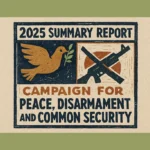 2025 Summary Report: Campaign for Peace, Disarmament and Common Security