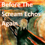 Before the Scream Echos Again